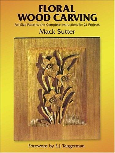 обложка книги Floral Wood Carving: Full Size Patterns and Complete Instructions for 21 Projects книга Floral Wood Carving: Full Size Patterns and Complete Instructions for 21 Projects, автор: Mack Sutter
